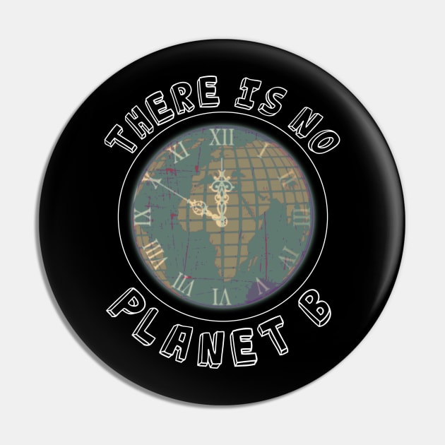 Mother Earth Day - There is no Planet B Pin by JTYDesigns