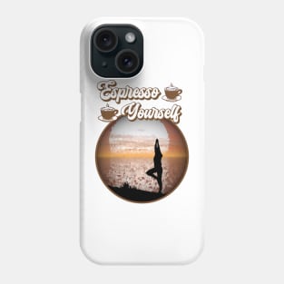 espresso yourself Phone Case