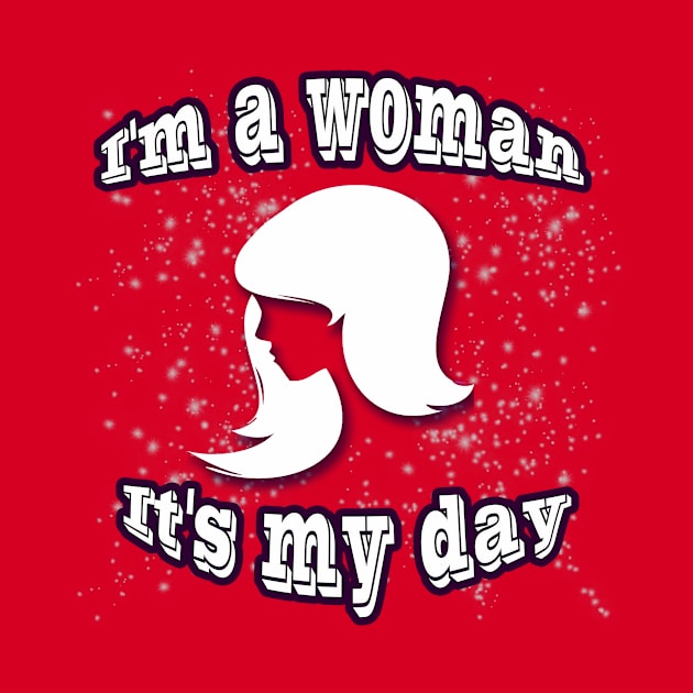 I'm a woman it's my day by PharaohCloset