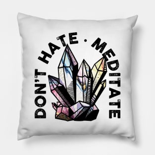 Don't Hate, Meditate Pillow