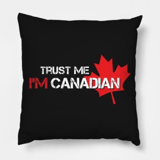 TRUST ME - I'M CANADIAN Pillow