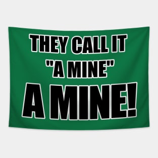 They call it "a mine." A mine! Tapestry