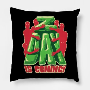 Z Day is Coming! Pillow