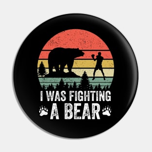 I Was Fighting A Bear Pin