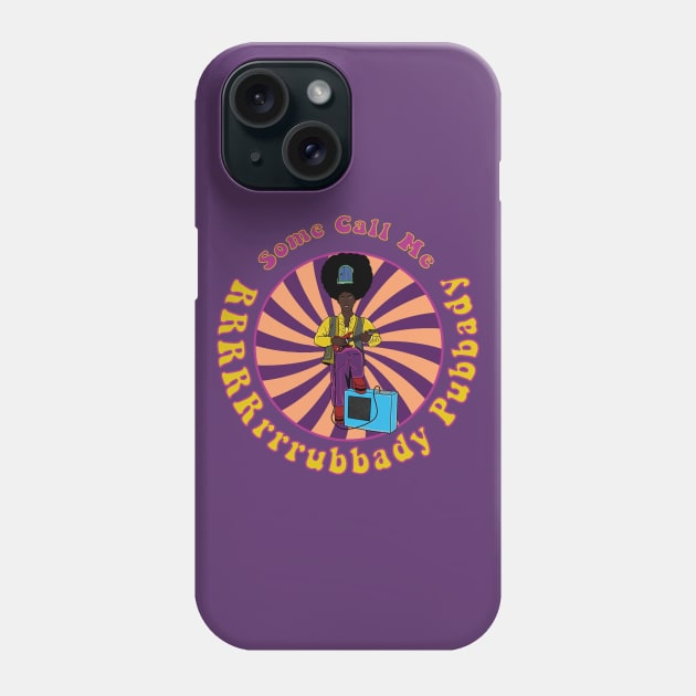 Rudi van Disarzio Some Call Me RRRRRrrRubbady Pubbady Phone Case by Meta Cortex