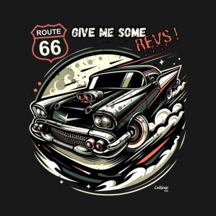 Give Me Some Revs! - Classic American Muscle Car - Hot Rod and Rat Rod Rockabilly Retro Collection T-Shirt