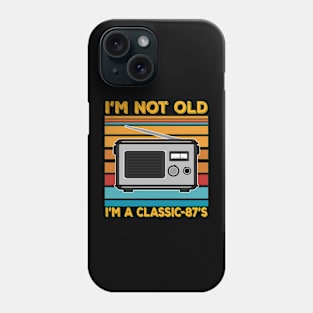 im not old im a classic 87s Phone Case