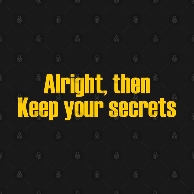 Keep Your Secrets by Solenoid Apparel