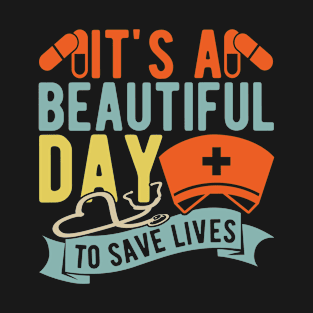 It's a beautiful day to save lives T-Shirt