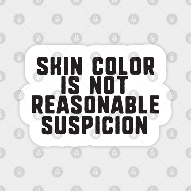 skin color is not reasonable suspicion Magnet by uniqueversion