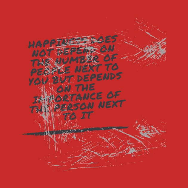 Happiness does not depend on the number of people next to you but depends on the importance of the person next to it by kunasin