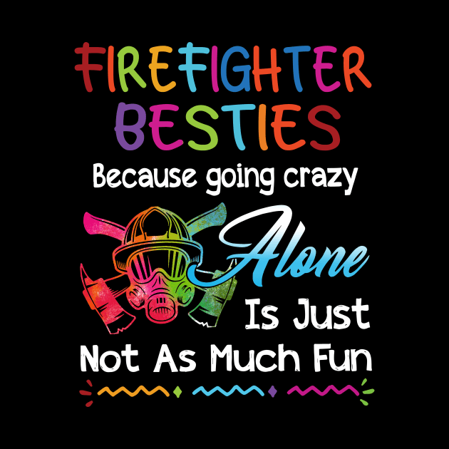 Firefighter Besties Because Going Crazy Alone by Rumsa