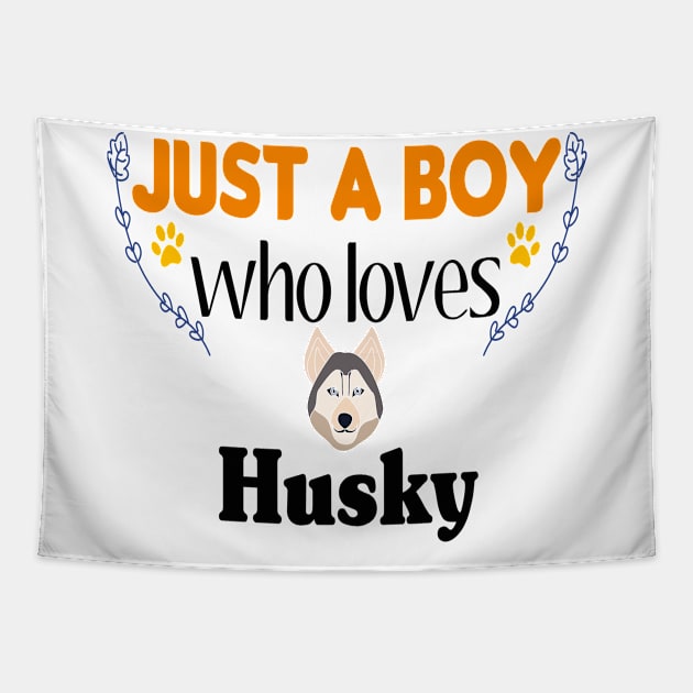 just a boy who loves Husky Tapestry by PrintParade