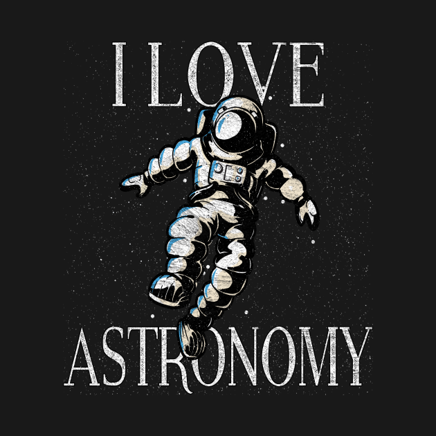 I Love Astronomy Astronomy TShirt TeePublic