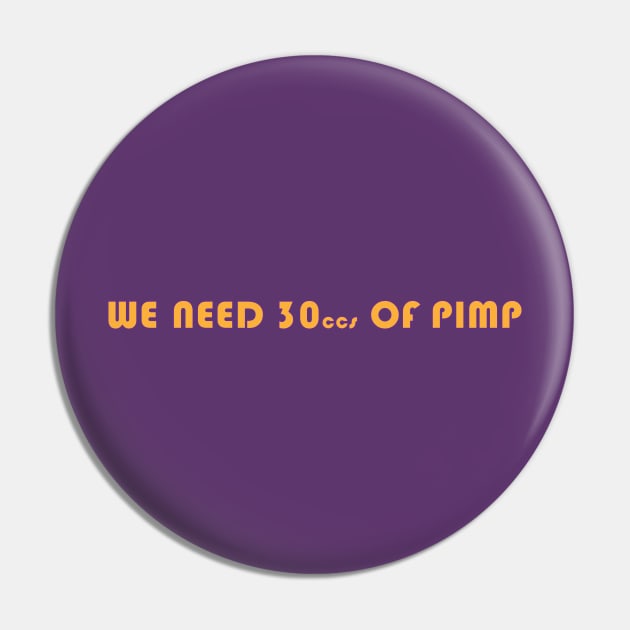 We Need 30ccs Of Pimp Pin by DistraughtFS