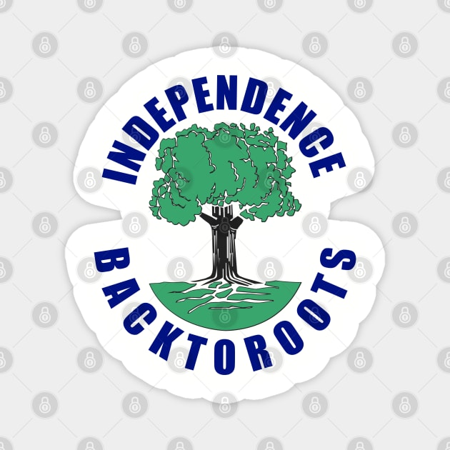 Independence back to roots gift Magnet by Maan85Haitham
