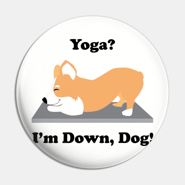 Corgi Yoga Dog Yoga? I'm Down, Dog! Pin by HotPinkStudio.Me