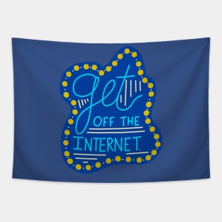 Get off the Internet Tapestry