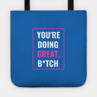 You're Doing Great - Cheer Up Your Bestie Tote