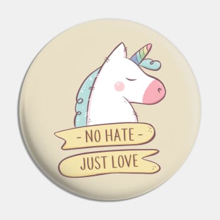 No hate Just love Unicorn Pin