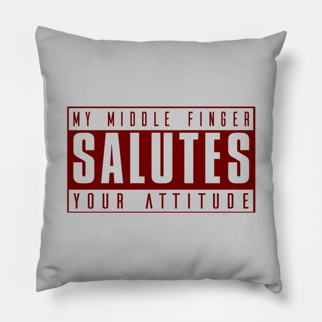 My Middle Finger Salutes Your Attitude Pillow by VintageArtwork