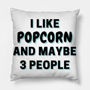 I Like Popcorn And Maybe 3 People Pillow