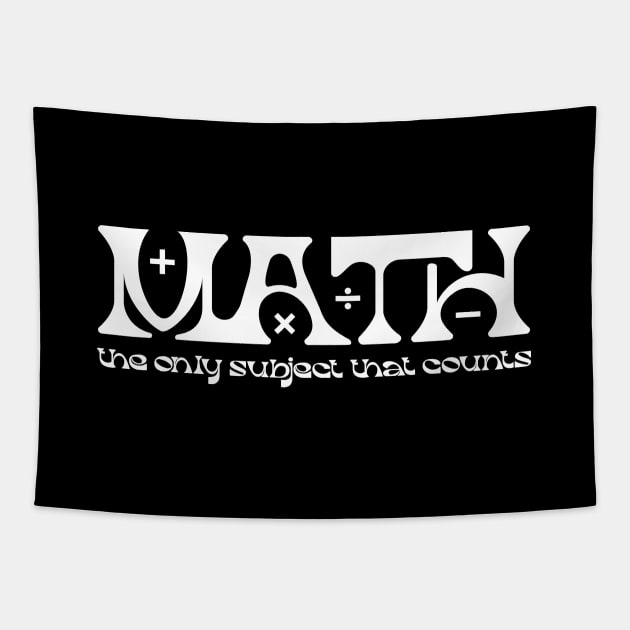 Math teacher - Math the only subject that counts Tapestry by Zedeldesign