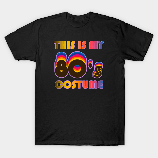 This Is My 80s Costume Shirt Disco and Party Retro Gift - 80s Retro - T-Shirt