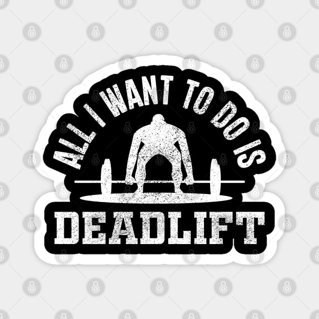 All I Want To Do Is Deadlift Magnet by Cult WolfSpirit 