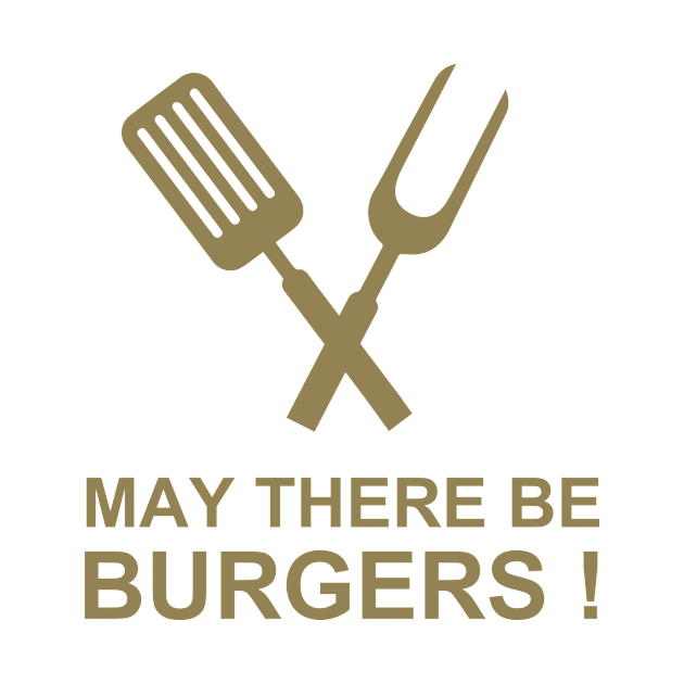 May there be burgers by HBfunshirts