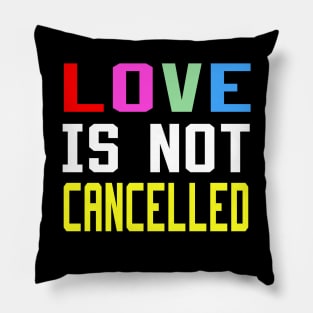 love is not cancelled Pillow