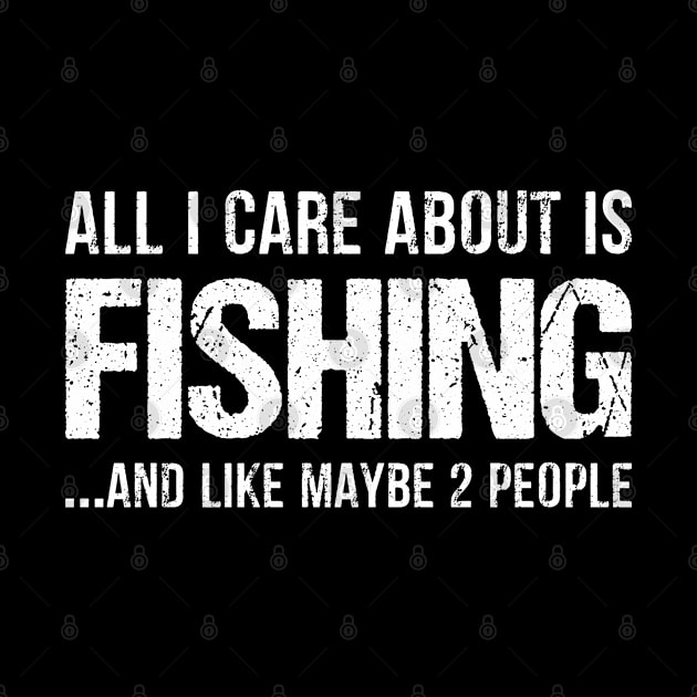 Fishing And Like 2 People - Fishing Shirts by Murder By Text