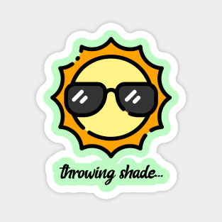 Cute Throwing Shade Tees Magnet