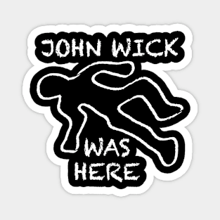 John Wick Was Here Magnet