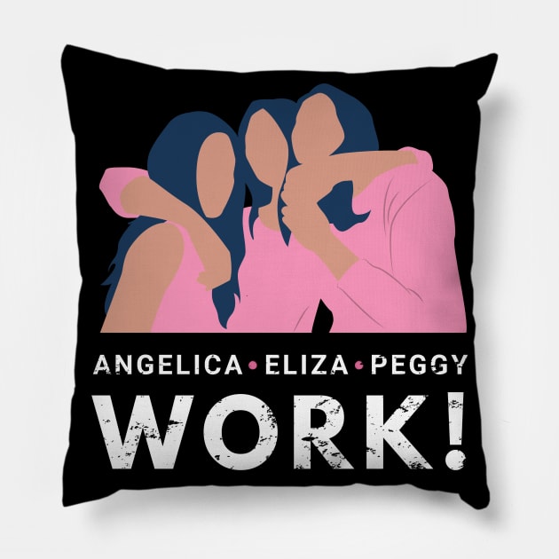 Angelica, Eliza and Peggy Work for Lovely Sisters and Friends Relationship Pillow by WPKs Design & Co