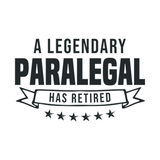 A Legendary Paralegal has retired T-Shirt