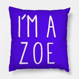 I'm A Zoe Pillow