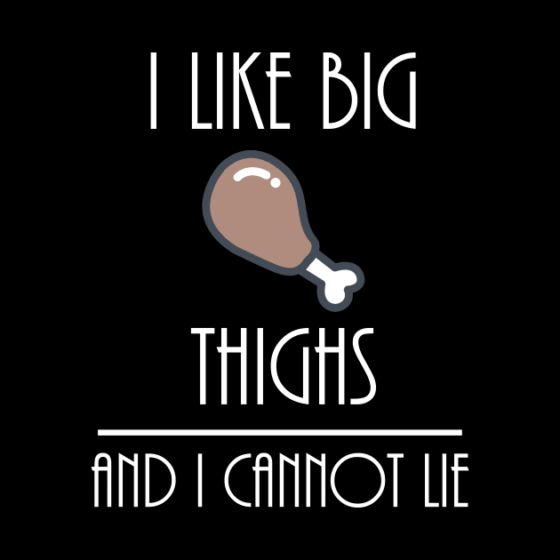 I like big thighs and i can't lie by TheWarehouse