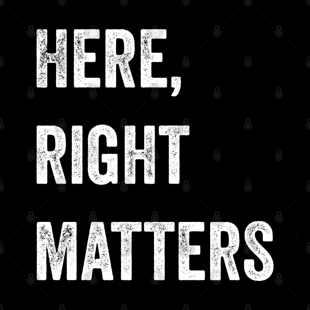 Here, Right Matters. Lt. Col. Vindman Impeachment hearing quote by YourGoods