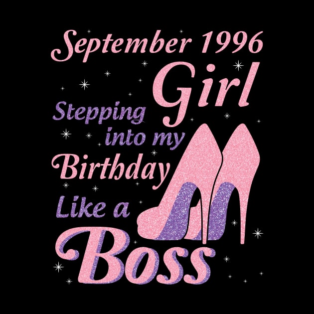 September 1996 Girl Stepping Into My Birthday Like A Boss Happy Birthday To Me You Nana Mom Daughter by joandraelliot