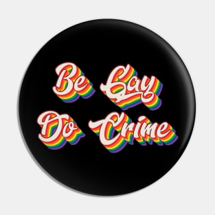 Be Gay Do Crime Pin