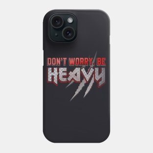 Don't worry be Heavy Metal Slogan Phone Case