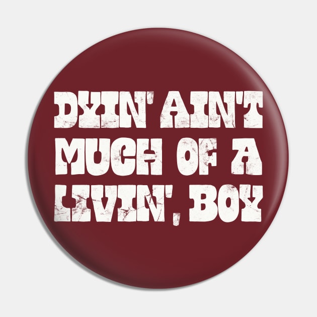 Dyin' Ain't Much Of A Livin', Boy Pin by DankFutura