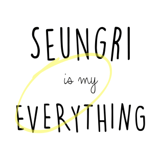 Seungri is my Everything T-Shirt