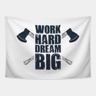 Work Hard, Dream Big. Axes. Lifestyle. Inspirational Quote Tapestry