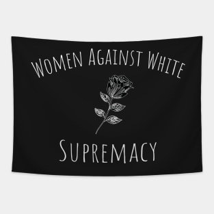 Women Against White Supremacy Gift For Her / Democrat Activist Protest Gift Idea Tapestry