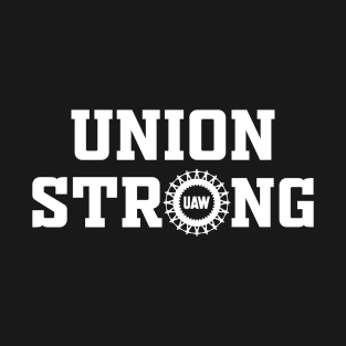 Union Strong UAW T-Shirt