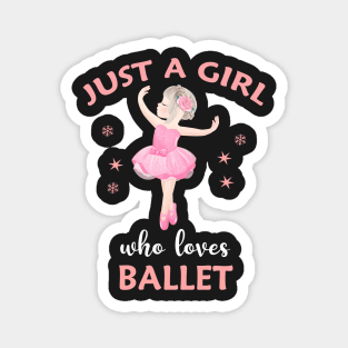 Just a Girl Who Loves Ballet Magnet