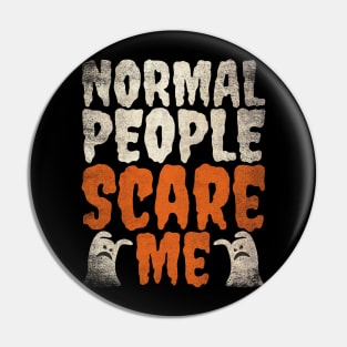 Normal People Scare Me Funny Halloween Saying Pin