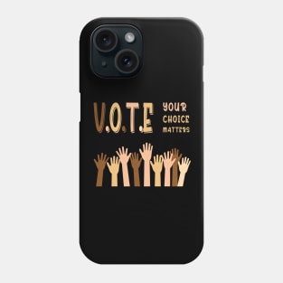 Vote your choice matters Phone Case